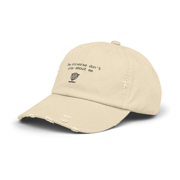 "The universe don't play about me" Distressed Cap