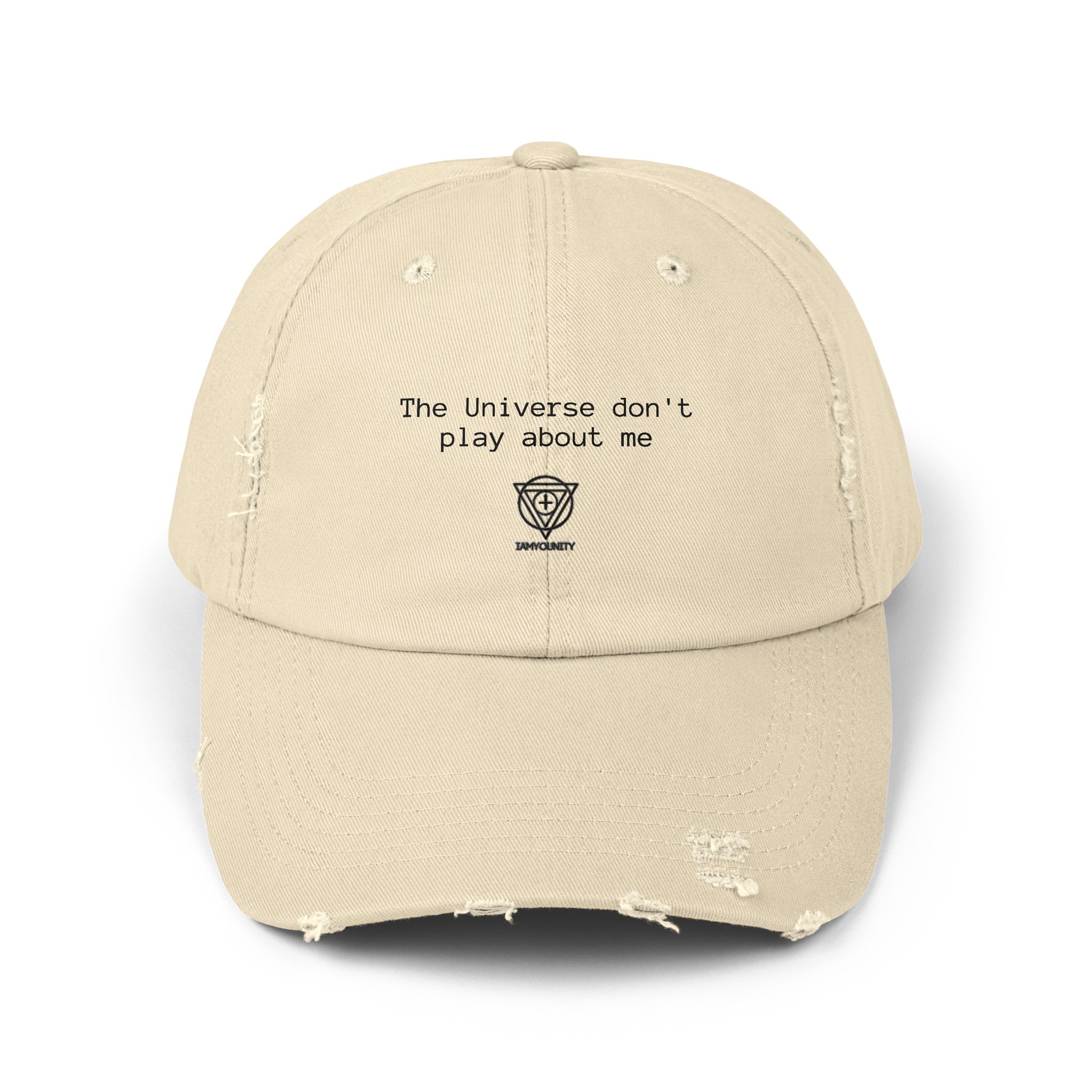 "The universe don't play about me" Distressed Cap