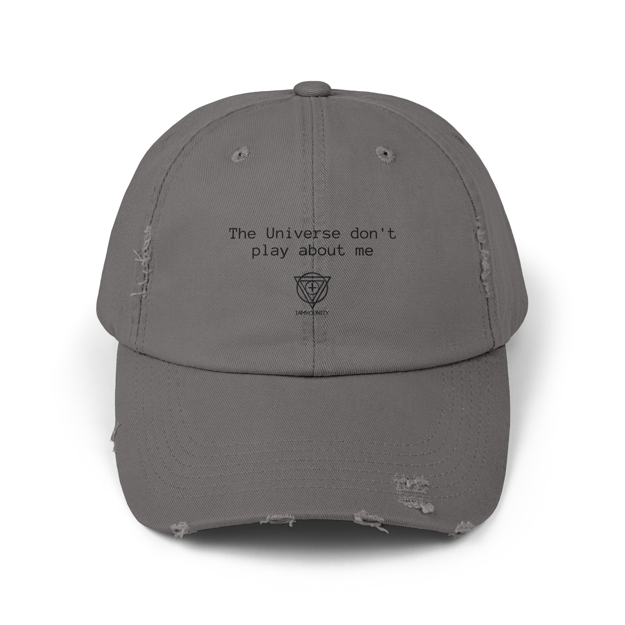 "The universe don't play about me" Distressed Cap