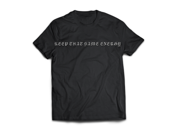 Keep That Same Energy Tee (Black)